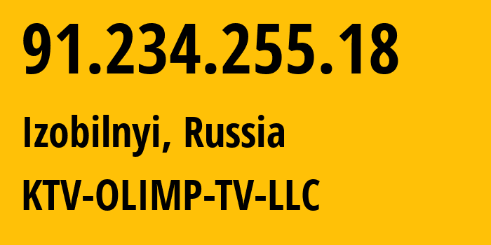 IP address 91.234.255.18 (Izobilnyi, Stavropol Kray, Russia) get location, coordinates on map, ISP provider AS34882 KTV-OLIMP-TV-LLC // who is provider of ip address 91.234.255.18, whose IP address