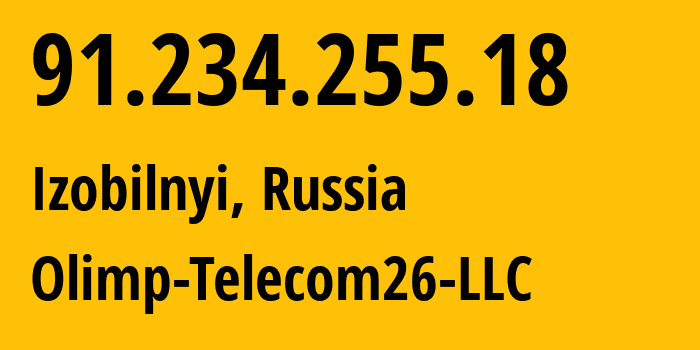 IP address 91.234.255.18 (Izobilnyi, Stavropol Kray, Russia) get location, coordinates on map, ISP provider AS34882 KTV-OLIMP-TV-LLC // who is provider of ip address 91.234.255.18, whose IP address