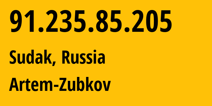 IP-адрес 91.235.85.205 (Судак, Республика Крым, Россия) определить местоположение, координаты на карте, ISP провайдер AS197335 Artem-Zubkov // кто провайдер айпи-адреса 91.235.85.205