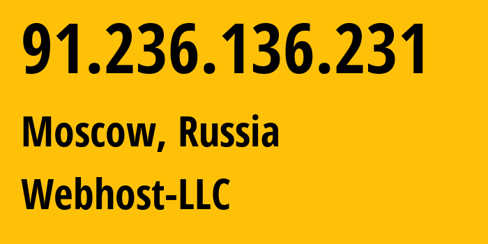 IP address 91.236.136.231 (Moscow, Moscow, Russia) get location, coordinates on map, ISP provider AS44094 Webhost-LLC // who is provider of ip address 91.236.136.231, whose IP address