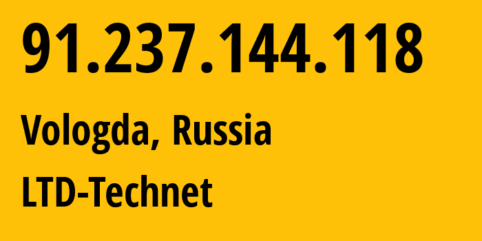 IP address 91.237.144.118 (Vologda, Vologda Oblast, Russia) get location, coordinates on map, ISP provider AS58006 LTD-Technet // who is provider of ip address 91.237.144.118, whose IP address