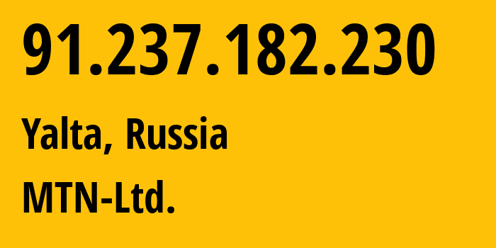 IP address 91.237.182.230 (Yalta, Crimea, Russia) get location, coordinates on map, ISP provider AS58000 MTN-Ltd. // who is provider of ip address 91.237.182.230, whose IP address