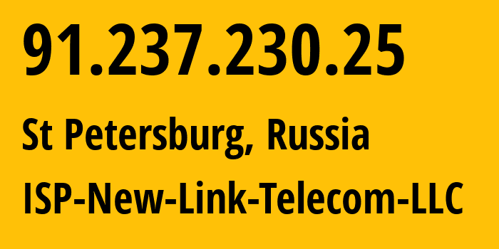 IP address 91.237.230.25 (St Petersburg, St.-Petersburg, Russia) get location, coordinates on map, ISP provider AS0 ISP-New-Link-Telecom-LLC // who is provider of ip address 91.237.230.25, whose IP address