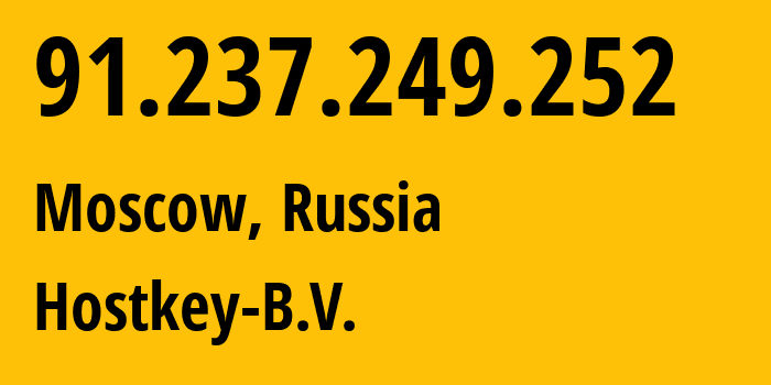 IP address 91.237.249.252 (Moscow, Moscow, Russia) get location, coordinates on map, ISP provider AS50867 Hostkey-B.V. // who is provider of ip address 91.237.249.252, whose IP address
