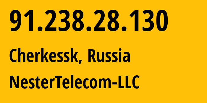 IP address 91.238.28.130 (Cherkessk, Karachayevo-Cherkesiya Republic, Russia) get location, coordinates on map, ISP provider AS52008 NesterTelecom-LLC // who is provider of ip address 91.238.28.130, whose IP address