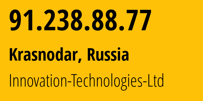 IP address 91.238.88.77 (Krasnodar, Krasnodar Krai, Russia) get location, coordinates on map, ISP provider AS56621 Innovation-Technologies-Ltd // who is provider of ip address 91.238.88.77, whose IP address