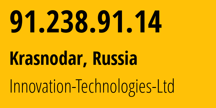 IP address 91.238.91.14 (Krasnodar, Krasnodar Krai, Russia) get location, coordinates on map, ISP provider AS56621 Innovation-Technologies-Ltd // who is provider of ip address 91.238.91.14, whose IP address