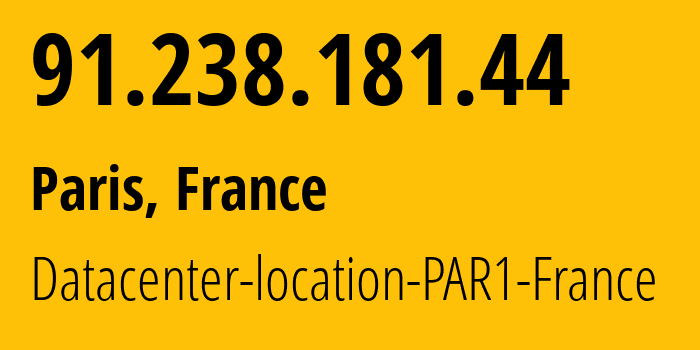 IP-адрес 91.238.181.44 (Париж, Иль-де-Франс, Франция) определить местоположение, координаты на карте, ISP провайдер AS49434 Datacenter-location-PAR1-France // кто провайдер айпи-адреса 91.238.181.44