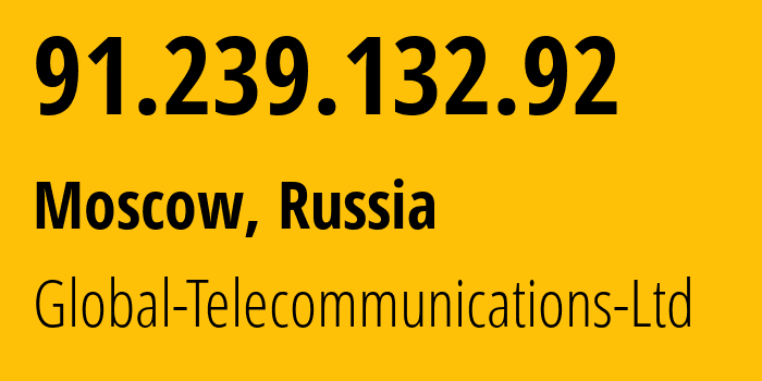 IP-адрес 91.239.132.92 (Москва, Москва, Россия) определить местоположение, координаты на карте, ISP провайдер AS28917 Global-Telecommunications-Ltd // кто провайдер айпи-адреса 91.239.132.92