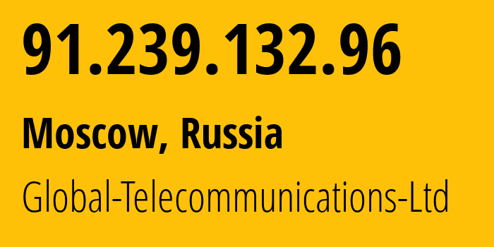 IP-адрес 91.239.132.96 (Москва, Москва, Россия) определить местоположение, координаты на карте, ISP провайдер AS28917 Global-Telecommunications-Ltd // кто провайдер айпи-адреса 91.239.132.96