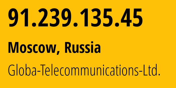 IP-адрес 91.239.135.45 (Москва, Москва, Россия) определить местоположение, координаты на карте, ISP провайдер AS28917 Globa-Telecommunications-Ltd. // кто провайдер айпи-адреса 91.239.135.45