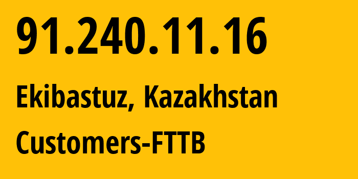 IP address 91.240.11.16 (Ekibastuz, Pavlodar Region, Kazakhstan) get location, coordinates on map, ISP provider AS206026 Customers-FTTB // who is provider of ip address 91.240.11.16, whose IP address