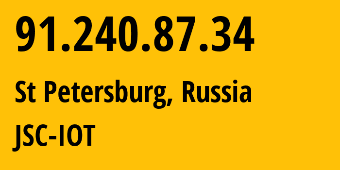 IP address 91.240.87.34 (St Petersburg, St.-Petersburg, Russia) get location, coordinates on map, ISP provider AS29182 JSC-IOT // who is provider of ip address 91.240.87.34, whose IP address