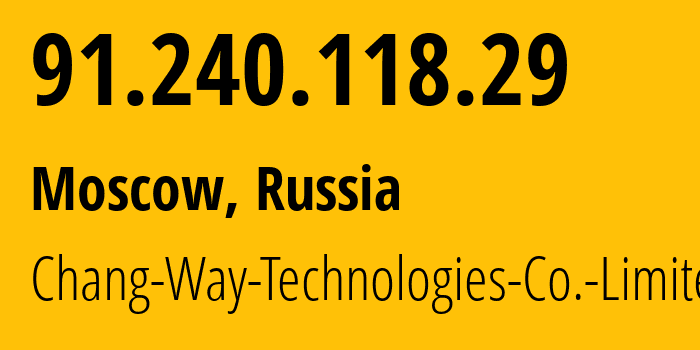 IP-адрес 91.240.118.29 (Москва, Москва, Россия) определить местоположение, координаты на карте, ISP провайдер AS57523 Chang-Way-Technologies-Co.-Limited // кто провайдер айпи-адреса 91.240.118.29