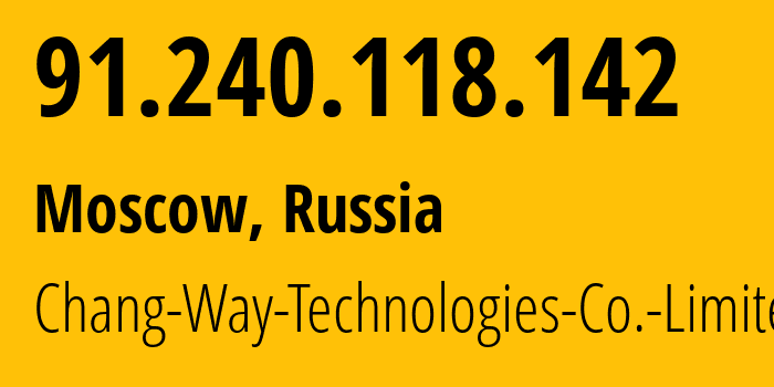 IP address 91.240.118.142 (Moscow, Moscow, Russia) get location, coordinates on map, ISP provider AS57523 Chang-Way-Technologies-Co.-Limited // who is provider of ip address 91.240.118.142, whose IP address