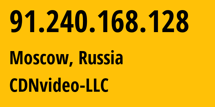 IP-адрес 91.240.168.128 (Москва, Москва, Россия) определить местоположение, координаты на карте, ISP провайдер AS57363 CDNvideo-LLC // кто провайдер айпи-адреса 91.240.168.128