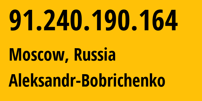 IP address 91.240.190.164 (Moscow, Moscow, Russia) get location, coordinates on map, ISP provider AS48687 Aleksandr-Bobrichenko // who is provider of ip address 91.240.190.164, whose IP address