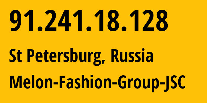 IP-адрес 91.241.18.128 (Санкт-Петербург, Санкт-Петербург, Россия) определить местоположение, координаты на карте, ISP провайдер AS42119 Melon-Fashion-Group-JSC // кто провайдер айпи-адреса 91.241.18.128