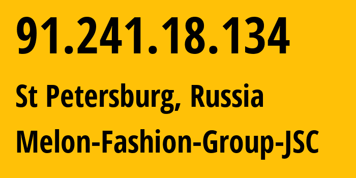 IP address 91.241.18.134 (St Petersburg, St.-Petersburg, Russia) get location, coordinates on map, ISP provider AS42119 Melon-Fashion-Group-JSC // who is provider of ip address 91.241.18.134, whose IP address