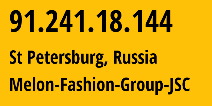 IP-адрес 91.241.18.144 (Санкт-Петербург, Санкт-Петербург, Россия) определить местоположение, координаты на карте, ISP провайдер AS42119 Melon-Fashion-Group-JSC // кто провайдер айпи-адреса 91.241.18.144