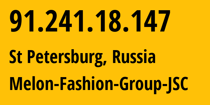 IP-адрес 91.241.18.147 (Санкт-Петербург, Санкт-Петербург, Россия) определить местоположение, координаты на карте, ISP провайдер AS42119 Melon-Fashion-Group-JSC // кто провайдер айпи-адреса 91.241.18.147