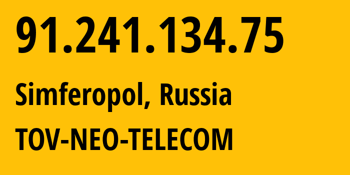 IP address 91.241.134.75 (Simferopol, Crimea, Russia) get location, coordinates on map, ISP provider AS43400 TOV-NEO-TELECOM // who is provider of ip address 91.241.134.75, whose IP address