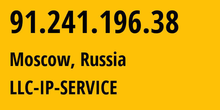 IP address 91.241.196.38 (Moscow, Moscow, Russia) get location, coordinates on map, ISP provider AS59478 LLC-IP-SERVICE // who is provider of ip address 91.241.196.38, whose IP address