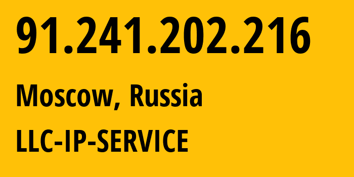 IP address 91.241.202.216 (Moscow, Moscow, Russia) get location, coordinates on map, ISP provider AS59478 LLC-IP-SERVICE // who is provider of ip address 91.241.202.216, whose IP address