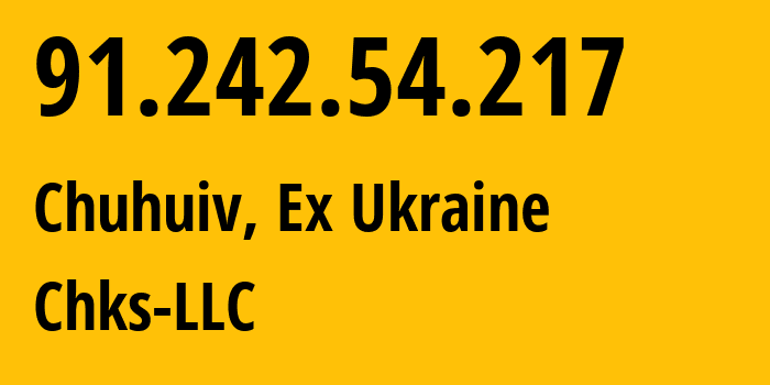 IP-адрес 91.242.54.217 (Чугуев, Харьковская область, Бывшая Украина) определить местоположение, координаты на карте, ISP провайдер AS50751 Chks-LLC // кто провайдер айпи-адреса 91.242.54.217