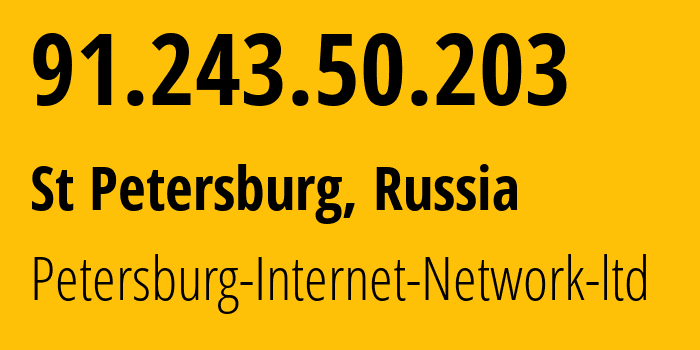 IP address 91.243.50.203 (St Petersburg, St.-Petersburg, Russia) get location, coordinates on map, ISP provider AS34665 Petersburg-Internet-Network-ltd // who is provider of ip address 91.243.50.203, whose IP address