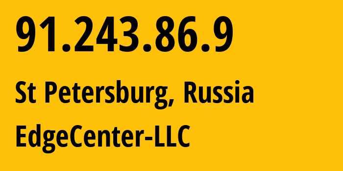 IP-адрес 91.243.86.9 (Санкт-Петербург, Санкт-Петербург, Россия) определить местоположение, координаты на карте, ISP провайдер AS210756 EdgeCenter-LLC // кто провайдер айпи-адреса 91.243.86.9