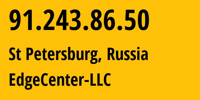 IP address 91.243.86.50 (St Petersburg, St.-Petersburg, Russia) get location, coordinates on map, ISP provider AS210756 EdgeCenter-LLC // who is provider of ip address 91.243.86.50, whose IP address