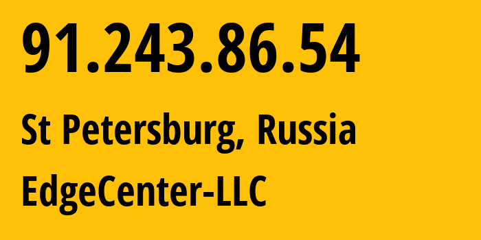 IP-адрес 91.243.86.54 (Санкт-Петербург, Санкт-Петербург, Россия) определить местоположение, координаты на карте, ISP провайдер AS210756 EdgeCenter-LLC // кто провайдер айпи-адреса 91.243.86.54