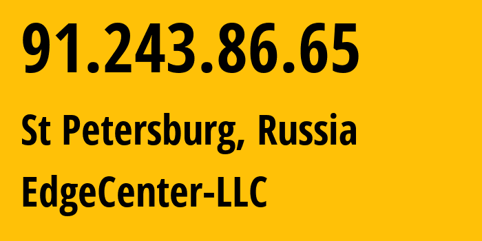 IP-адрес 91.243.86.65 (Санкт-Петербург, Санкт-Петербург, Россия) определить местоположение, координаты на карте, ISP провайдер AS210756 EdgeCenter-LLC // кто провайдер айпи-адреса 91.243.86.65