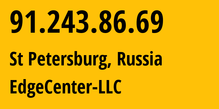 IP-адрес 91.243.86.69 (Санкт-Петербург, Санкт-Петербург, Россия) определить местоположение, координаты на карте, ISP провайдер AS210756 EdgeCenter-LLC // кто провайдер айпи-адреса 91.243.86.69