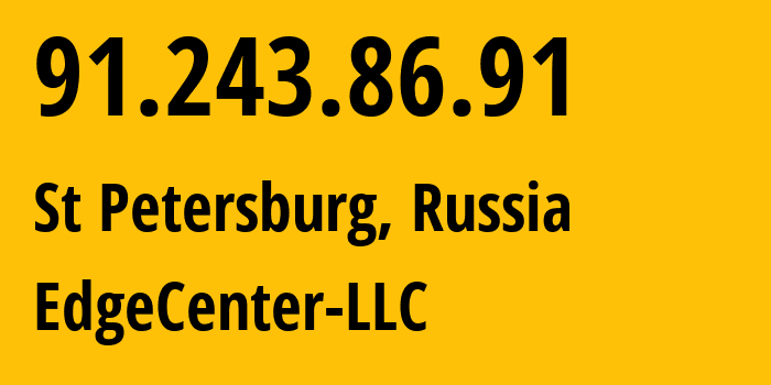 IP-адрес 91.243.86.91 (Санкт-Петербург, Санкт-Петербург, Россия) определить местоположение, координаты на карте, ISP провайдер AS210756 EdgeCenter-LLC // кто провайдер айпи-адреса 91.243.86.91