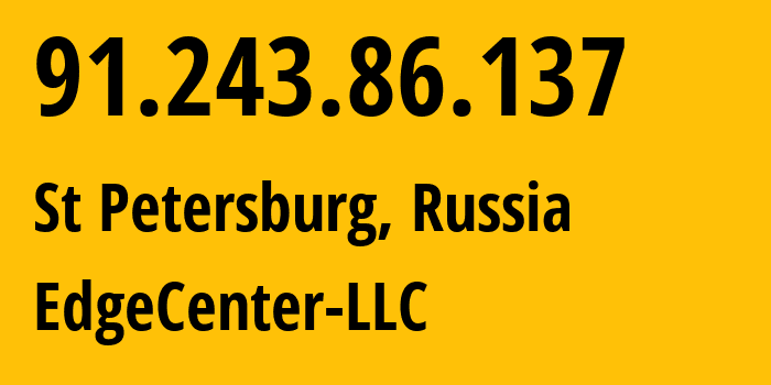 IP-адрес 91.243.86.137 (Санкт-Петербург, Санкт-Петербург, Россия) определить местоположение, координаты на карте, ISP провайдер AS210756 EdgeCenter-LLC // кто провайдер айпи-адреса 91.243.86.137