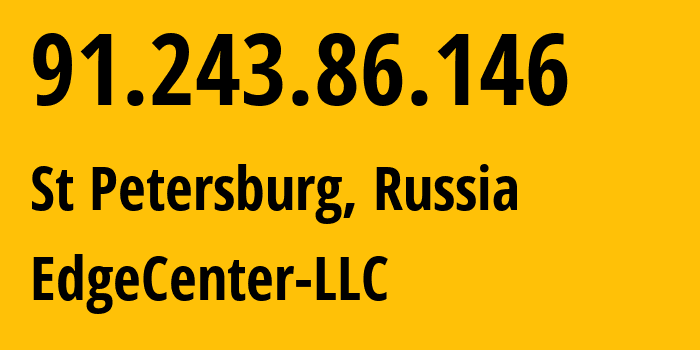 IP address 91.243.86.146 (St Petersburg, St.-Petersburg, Russia) get location, coordinates on map, ISP provider AS210756 EdgeCenter-LLC // who is provider of ip address 91.243.86.146, whose IP address