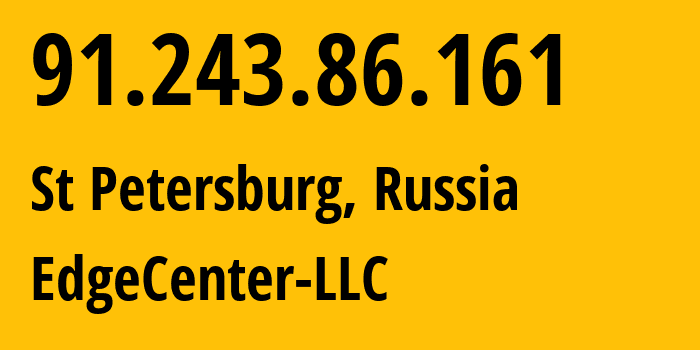 IP-адрес 91.243.86.161 (Санкт-Петербург, Санкт-Петербург, Россия) определить местоположение, координаты на карте, ISP провайдер AS210756 EdgeCenter-LLC // кто провайдер айпи-адреса 91.243.86.161