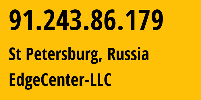 IP address 91.243.86.179 (St Petersburg, St.-Petersburg, Russia) get location, coordinates on map, ISP provider AS210756 EdgeCenter-LLC // who is provider of ip address 91.243.86.179, whose IP address