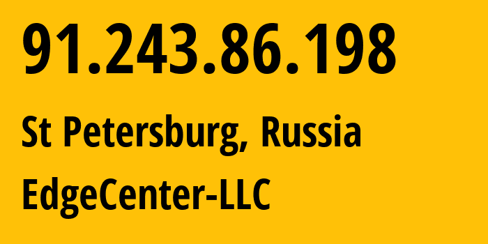 IP address 91.243.86.198 (St Petersburg, St.-Petersburg, Russia) get location, coordinates on map, ISP provider AS210756 EdgeCenter-LLC // who is provider of ip address 91.243.86.198, whose IP address