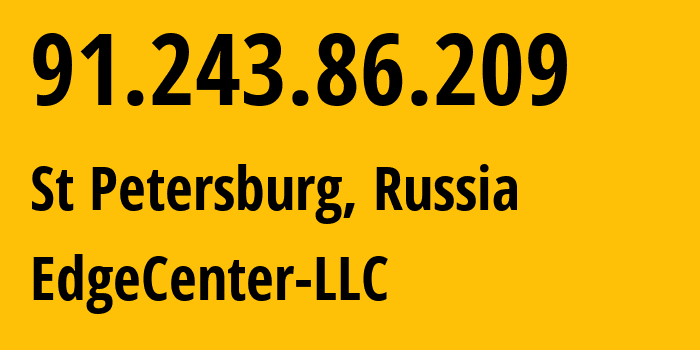 IP-адрес 91.243.86.209 (Санкт-Петербург, Санкт-Петербург, Россия) определить местоположение, координаты на карте, ISP провайдер AS210756 EdgeCenter-LLC // кто провайдер айпи-адреса 91.243.86.209