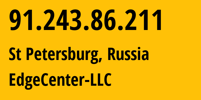 IP-адрес 91.243.86.211 (Санкт-Петербург, Санкт-Петербург, Россия) определить местоположение, координаты на карте, ISP провайдер AS210756 EdgeCenter-LLC // кто провайдер айпи-адреса 91.243.86.211