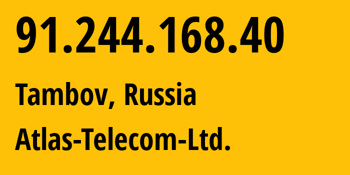 IP-адрес 91.244.168.40 (Тамбов, Тамбовская Область, Россия) определить местоположение, координаты на карте, ISP провайдер AS59600 Atlas-Telecom-Ltd. // кто провайдер айпи-адреса 91.244.168.40