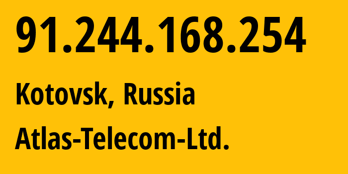 IP address 91.244.168.254 (Kotovsk, Tambov Oblast, Russia) get location, coordinates on map, ISP provider AS59600 Atlas-Telecom-Ltd. // who is provider of ip address 91.244.168.254, whose IP address