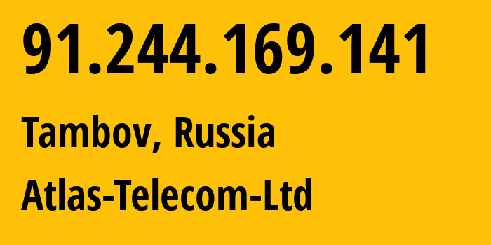 IP address 91.244.169.141 (Tambov, Tambov Oblast, Russia) get location, coordinates on map, ISP provider AS59600 Atlas-Telecom-Ltd // who is provider of ip address 91.244.169.141, whose IP address