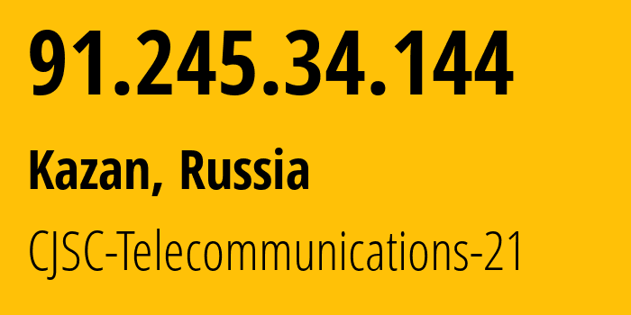 IP-адрес 91.245.34.144 (Казань, Татарстан, Россия) определить местоположение, координаты на карте, ISP провайдер AS197394 CJSC-Telecommunications-21 // кто провайдер айпи-адреса 91.245.34.144