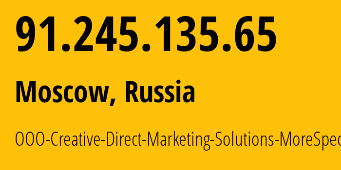 IP-адрес 91.245.135.65 (Москва, Москва, Россия) определить местоположение, координаты на карте, ISP провайдер AS47914 OOO-Creative-Direct-Marketing-Solutions-MoreSpecific // кто провайдер айпи-адреса 91.245.135.65