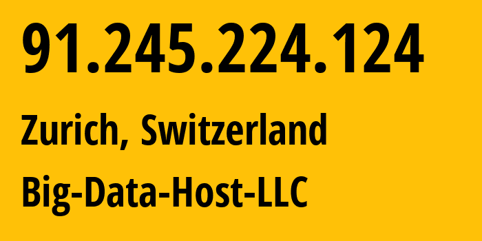 IP address 91.245.224.124 (Zurich, Zurich, Switzerland) get location, coordinates on map, ISP provider AS215346 Big-Data-Host-LLC // who is provider of ip address 91.245.224.124, whose IP address