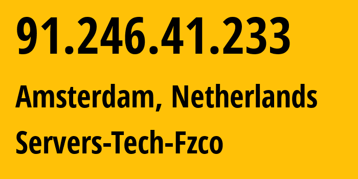 IP-адрес 91.246.41.233 (Амстердам, Северная Голландия, Нидерланды) определить местоположение, координаты на карте, ISP провайдер AS216071 Servers-Tech-Fzco // кто провайдер айпи-адреса 91.246.41.233